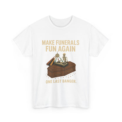 make funerals fun again.