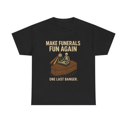 make funerals fun again.
