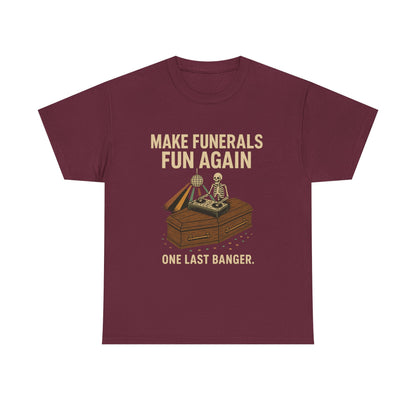 make funerals fun again.