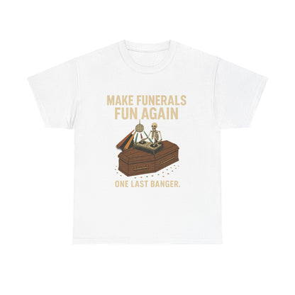 make funerals fun again.
