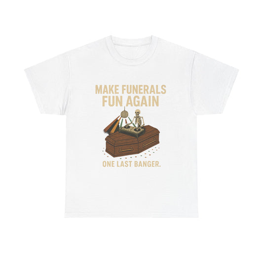 make funerals fun again.