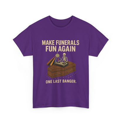 make funerals fun again.